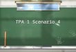 TPA 1 Scenario 4. B. Questions for Scenario 4: / 1a)Identify one instructional strategy or student activity from the outline of plans that could be challenging