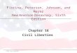 Chapter 16 Civil Liberties © 2009, Pearson Education Fiorina, Peterson, Johnson, and Mayer New American Democracy, Sixth Edition