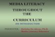 AN INTRODUCTION PRESENTER: Belinha De Abreu, Ph.D. Media Literacy Educator MEDIA LITERACY THROUGHOUT THE CURRICULUM