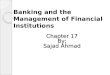 Banking and the Management of Financial Institutions Chapter 17 By; Sajad Ahmad