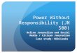 Power Without Responsibility (JN 500) Online Journalism and Social Media / Citizen Journalism Case study: WikiLeaks