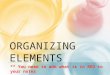 ORGANIZING ELEMENTS ** You need to add what is in RED to your notes