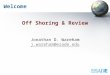 Welcome Off Shoring & Review Jonathan D. Wareham j.wareham@esade.edu