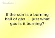 If the sun is a burning ball of gas … just what gas is it burning? Warmup Question: