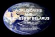 WORLD CRISIS AND BUSINESS IN BELARUS Mikhail Kovalev