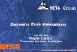 META Group Commerce Chain Management Kip Martin Program Director Electronic Business Strategies Kip Martin Program Director Electronic Business Strategies