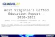 West Virginia’s Gifted Education Report – 2010-2011 WVAGT Fall Conference —October 14, 2011 On-line at 
