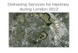 Delivering Services for Hackney during London 2012