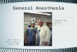 General Anesthesia Rachel Gambulos Medicinal Chemistry March 20, 2008 “Behind the Scenes”