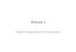 Annex J Single-designation of Documents. Action Item (TSSC, Apr. 24) Single Designation Numbering and Annex J – Herb reported that the original Annex
