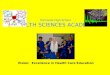 Richlands High School HEALTH SCIENCES ACADEMY Vision: Excellence in Health Care Education