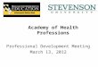 Academy of Health Professions Professional Development Meeting March 13, 2012