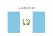 Guatemala. Where is Guatemala? Guatemala Capital of Guatemala: Guatemala City