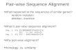 Pair-wise Sequence Alignment What happened to the sequences of similar genes? random mutation deletion, insertion Seq. 1: 515 EVIRMQDNNPFSFQSDVYSYG EVI