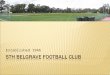 Established 1946. July 2006EFL assesses the ability of Sth Belgrave to meet our entry criteria August 2006EFL proposes how the entry of Sth Belgrave can