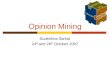 Opinion Mining Sudeshna Sarkar 24 th and 26 th October 2007