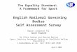 The Equality Standard: A Framework for Sport English National Governing Bodies Self Assessment Survey Report prepared for Sport England By Chris Hudson