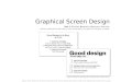 Graphical Screen Design Part 1: Contrast, Repetition, Alignment, Proximity Lecture /slide deck produced by Saul Greenberg, University of Calgary, Canada