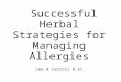 Successful Herbal Strategies for Managing Allergies Lee W Carroll B.Sc