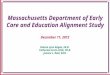 Massachusetts Department of Early Care and Education Alignment Study December 11, 2012 Sharon Lynn Kagan, Ed.D. Catherine Scott-Little, Ph.D. Jeanne L