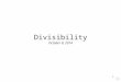 Divisibility October 8, 2014 1 Divisibility If a and b are integers and a  0, then the statement that a divides b means that there is an integer c such