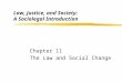 Law, Justice, and Society: A Sociolegal Introduction Chapter 11 The Law and Social Change