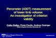 Perometer (400T) measurement of lower limb volume: An investigation of criterion validity Cathy Bulley, Fiona Coutts, Andrew Grainger Queen Margaret University,