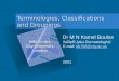Terminologies, Classifications and Groupings Dr M N Kamel Boulos XaBpR (aka Dermatologist) E-mail: dk708@city.ac.ukdk708@city.ac.uk 2001 MIM Centre, City