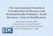 1 The International Statistical Classification of Diseases and Related Health Problems, Tenth Revision, Clinical Modification Donna Pickett, RHIA, MPH