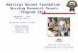 American Nurses Foundation Nursing Research Grants Program 2010 Margarete L. Zalon PhD, RN, ACNS-BC Chairperson, Board of Trustees Eastern Nursing Research