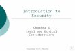 Prepared by: Matt J. McCarthy1 Introduction to Security Chapter 4 Legal and Ethical Considerations