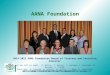 AANA Foundation Advancing the science of anesthesia through education and research 2014-2015 AANA Foundation Board of Trustees and Executive Director Back