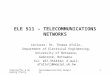 Teletraffic & Queueing Theory Telecommunications Networks1 ELE 511 – TELECOMMUNICATIONS NETWORKS Lecturer: Dr. Thomas Afullo, Department of Electrical