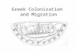 Greek Colonization and Migration. Why Colonization? The lack of natural resources in Greece –lack of metals (tin, copper, sliver) –timber –food (grains