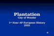 Plantation City of Wonder 1 st Hour AP European History 2005
