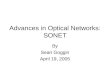 Advances in Optical Networks: SONET By Sean Goggin April 19, 2005
