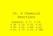 Ch. 4 Chemical Reactions Homework: 4.17, 4.18, 4.30, 4.33, 4.43, 4.45, 4.49, 4.55, 4.60, 4.62, 4.63, 4.73, 4.78, 4.100
