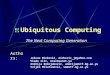 Ubiquitous Computing The Next Computing Generation Authors: Jelena Mirković, mirkovic_j@yahoo.com Vlado Ilić, otac@eunet.yu Andrija Bošnjaković, andrija@etf.bg.ac.yu