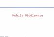 8/27/2015 23:40 1 Mobile Middleware. 8/27/2015 23:40 2 Outline  Motivating Example  Issues: Mobility, Wireless Communication, Portability  Adaptability