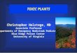 TOXIC PLANTS Christopher Holstege, MD Associate Professor Departments of Emergency Medicine& Pediatrics Blue Ridge Poison Center University of Virginia