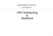 1 CPU Scheduling & Deadlock Operating Systems Lecture 4