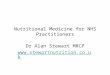 Nutritional Medicine for NHS Practitioners Dr Alan Stewart MRCP 