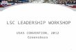 1 LSC LEADERSHIP WORKSHOP USAS CONVENTION, 2012 Greensboro