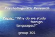 Psycholinguistic Research Topic: “Why do we study foreign languages?” group 301