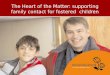 The Heart of the Matter: supporting family contact for fostered children