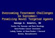 Overcoming Treatment Challenges in Sarcomas: Promising Novel Targeted Agents George D. Demetri, MD Center for Sarcoma and Bone Oncology Dana-Farber Cancer