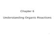 1 Chapter 6 Understanding Organic Reactions. 2 Writing Equations for Organic Reactions Equations for organic reactions are usually drawn with a single