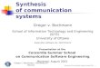 Synthesis of Communication Systems, August 2002 1 Gregor v. Bochmann, University of Ottawa Synthesis of communication systems Gregor v. Bochmann School