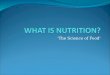 ‘The Science of Food’. NUTRIENTS Need nutrients to regulate bodily functions, promote growth, repair body tissues, and energy. Something that is necessary