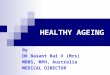 HEALTHY AGEING By DR Basant Rai V (Mrs) MBBS, MPH, Australia MEDICAL DIRECTOR